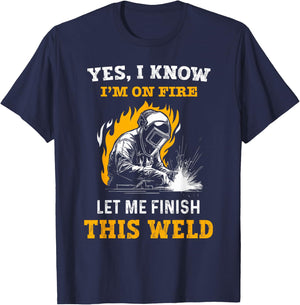 Welder Yes, I Know I'm On Fire - Funny Metal Worker Welding T-Shirt - T-Shirt | Navy