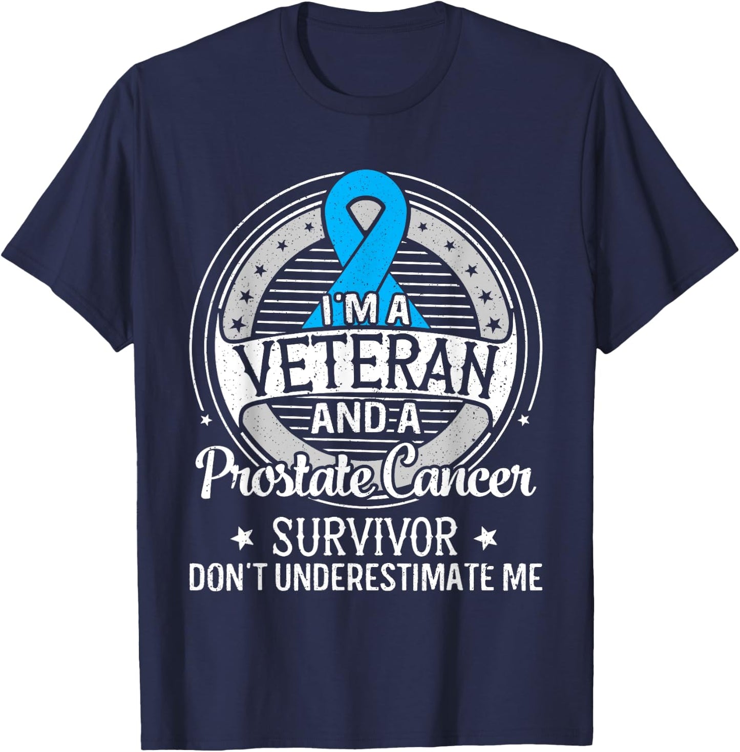 I’m a Veteran and a Prostate Cancer Awareness T-Shirt - T-Shirt | Navy