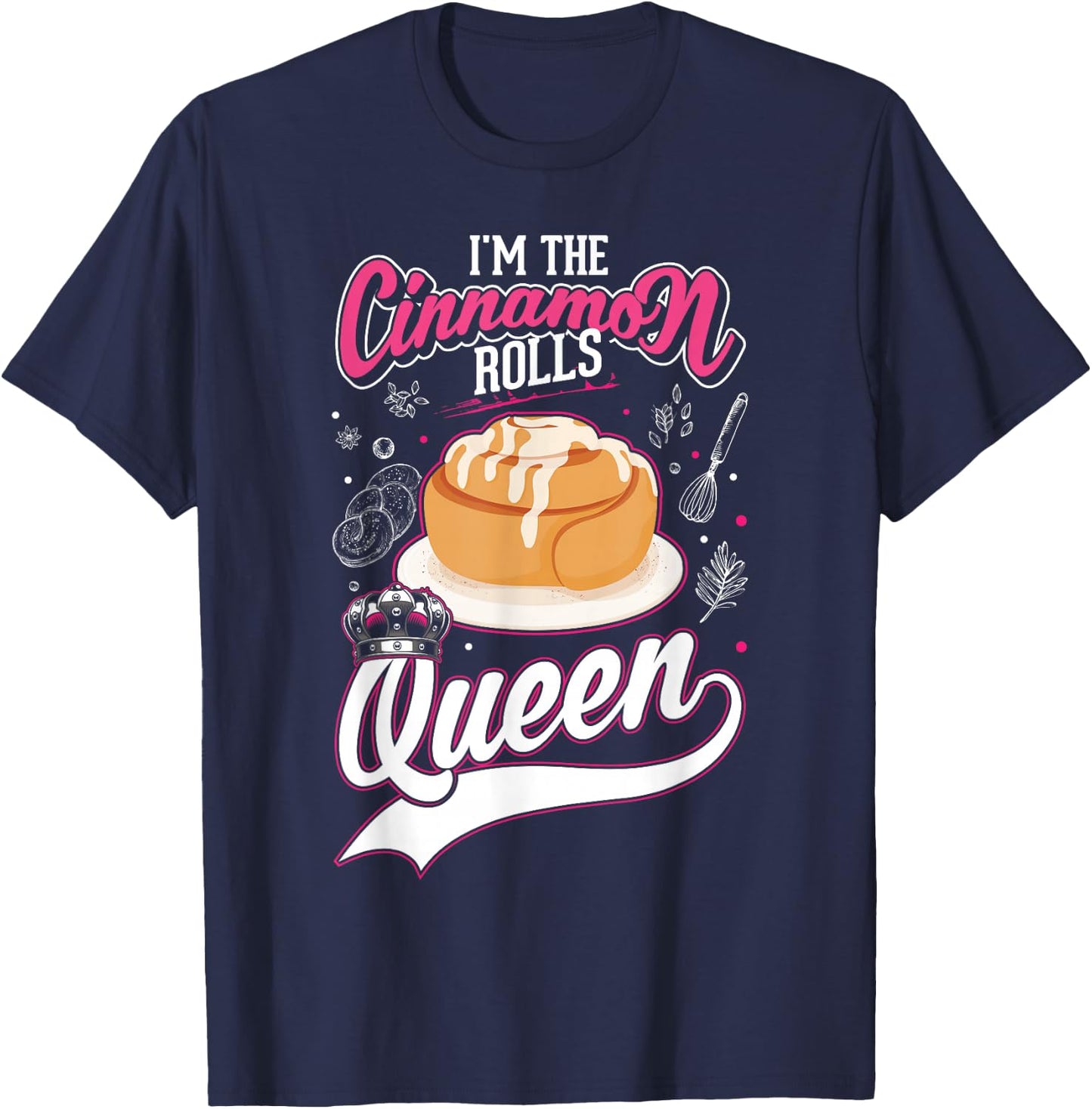 Cinnamon Roll Queen Cinnamon Buns T-Shirt - T-Shirt | Navy