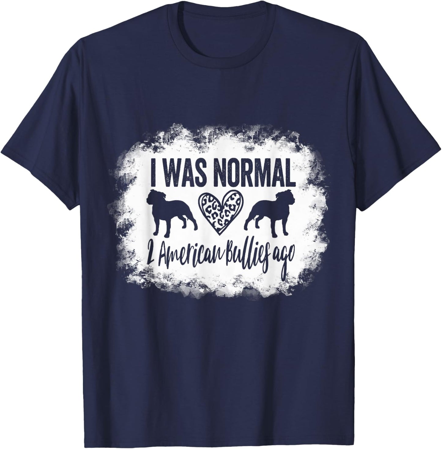 I Was Normal 2 American Bullies ago Funny American Bully Mom T-Shirt - T-Shirt | Navy
