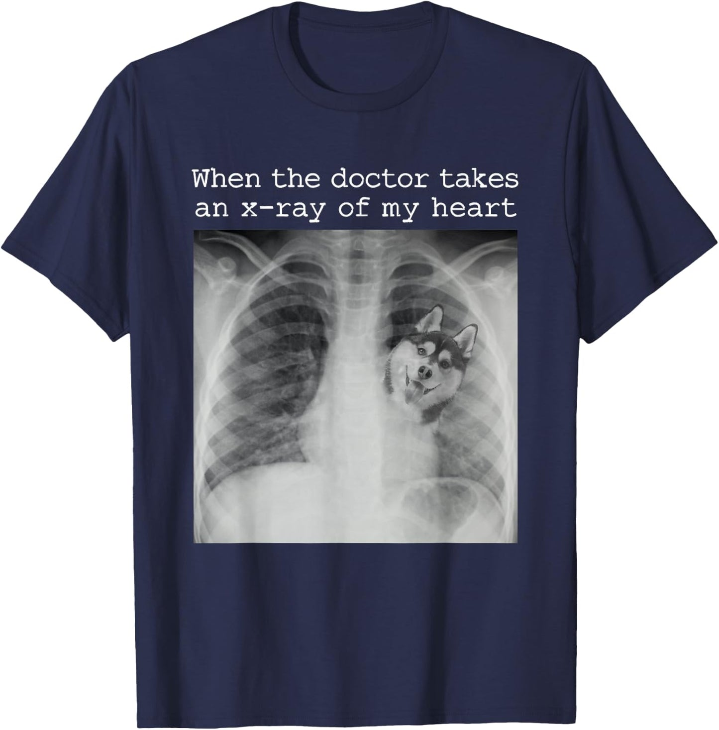 When The Doctor Takes an X-ray of My Heart Siberian Husky T-Shirt - T-Shirt | Navy