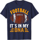 Football Its In My DNA - American Football T-Shirt - T-Shirt | Navy