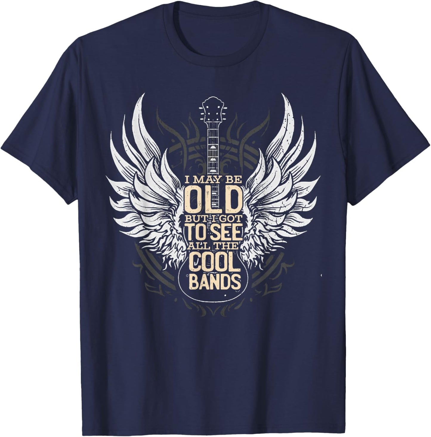 I May Be Old But I Got to See All The Cool Bands Concert T-Shirt - T-Shirt | Navy