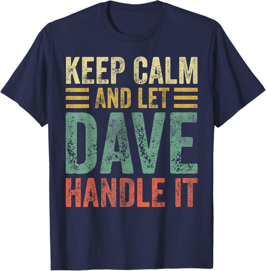 Personalized Name Shirt Keep Calm And Let Dave Handle it T-Shirt - T-Shirt | Navy