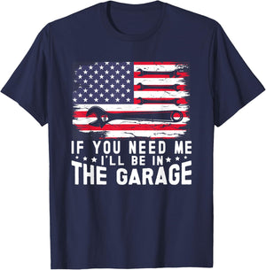 If You Need Me I'll Be in The Garage American Flag Mechanics T-Shirt - T-Shirt | Navy