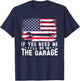 If You Need Me I'll Be in The Garage American Flag Mechanics T-Shirt - T-Shirt | Navy