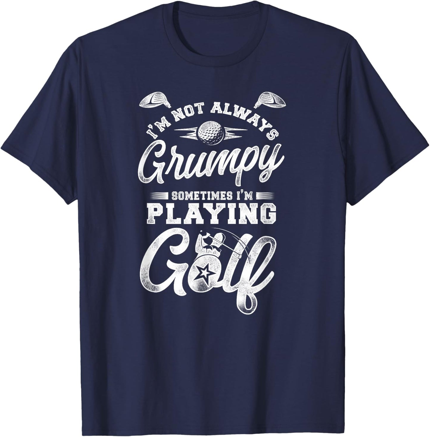 Golf Vintage I'M Not Always Grumpy Sometimes I'M Playing T-Shirt - T-Shirt | Navy