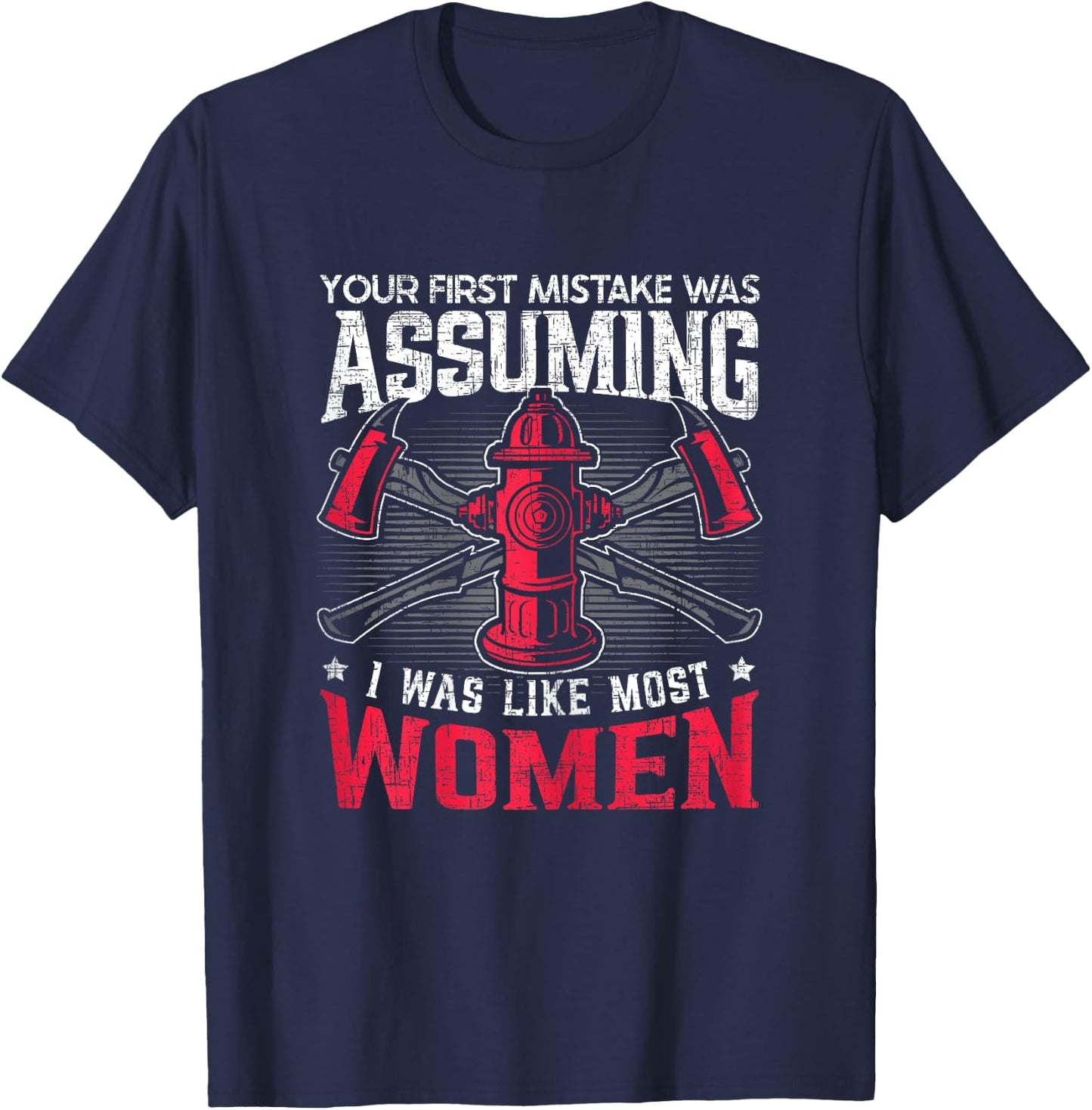 Assuming I Was Like Most Women Firewoman Firefighter T-Shirt - T-Shirt | Navy