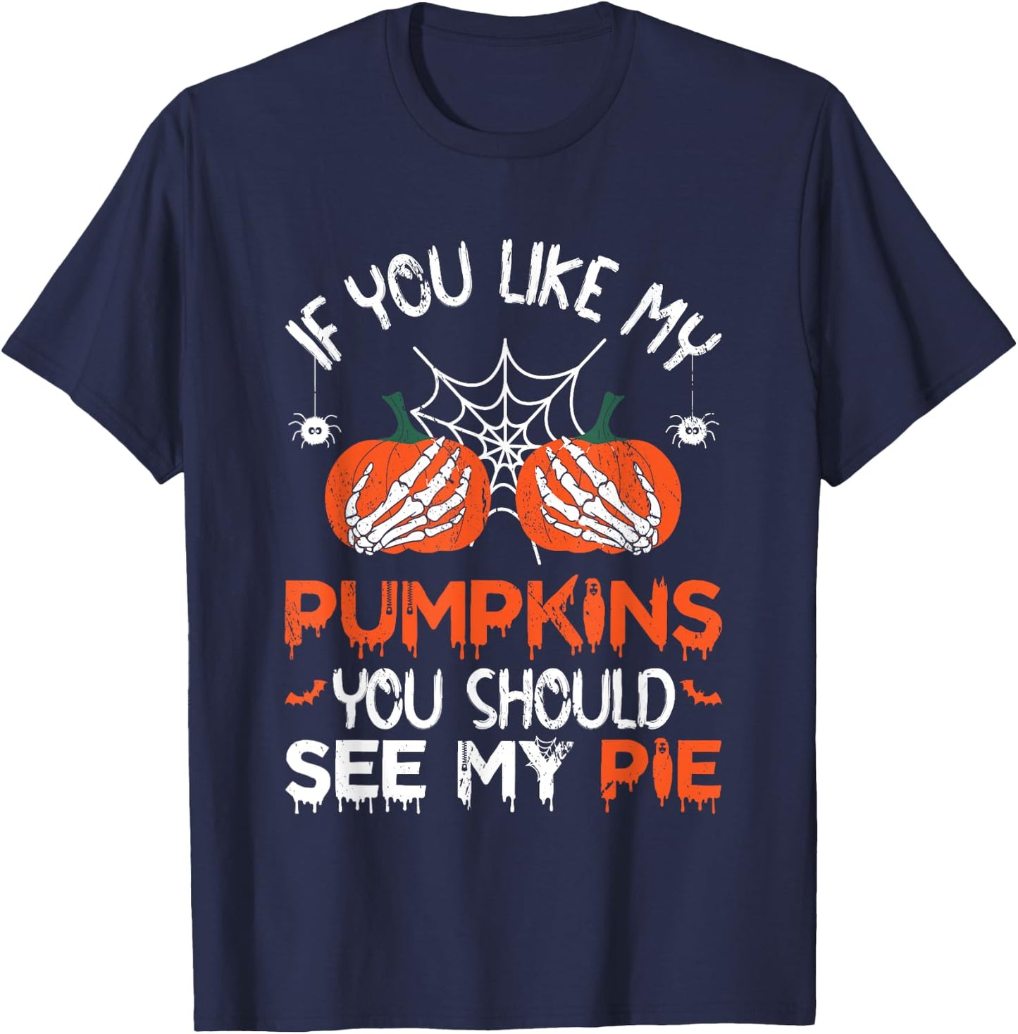 If You Like My Pumpkins You Should See My Pie Halloween T-Shirt - T-Shirt | Navy