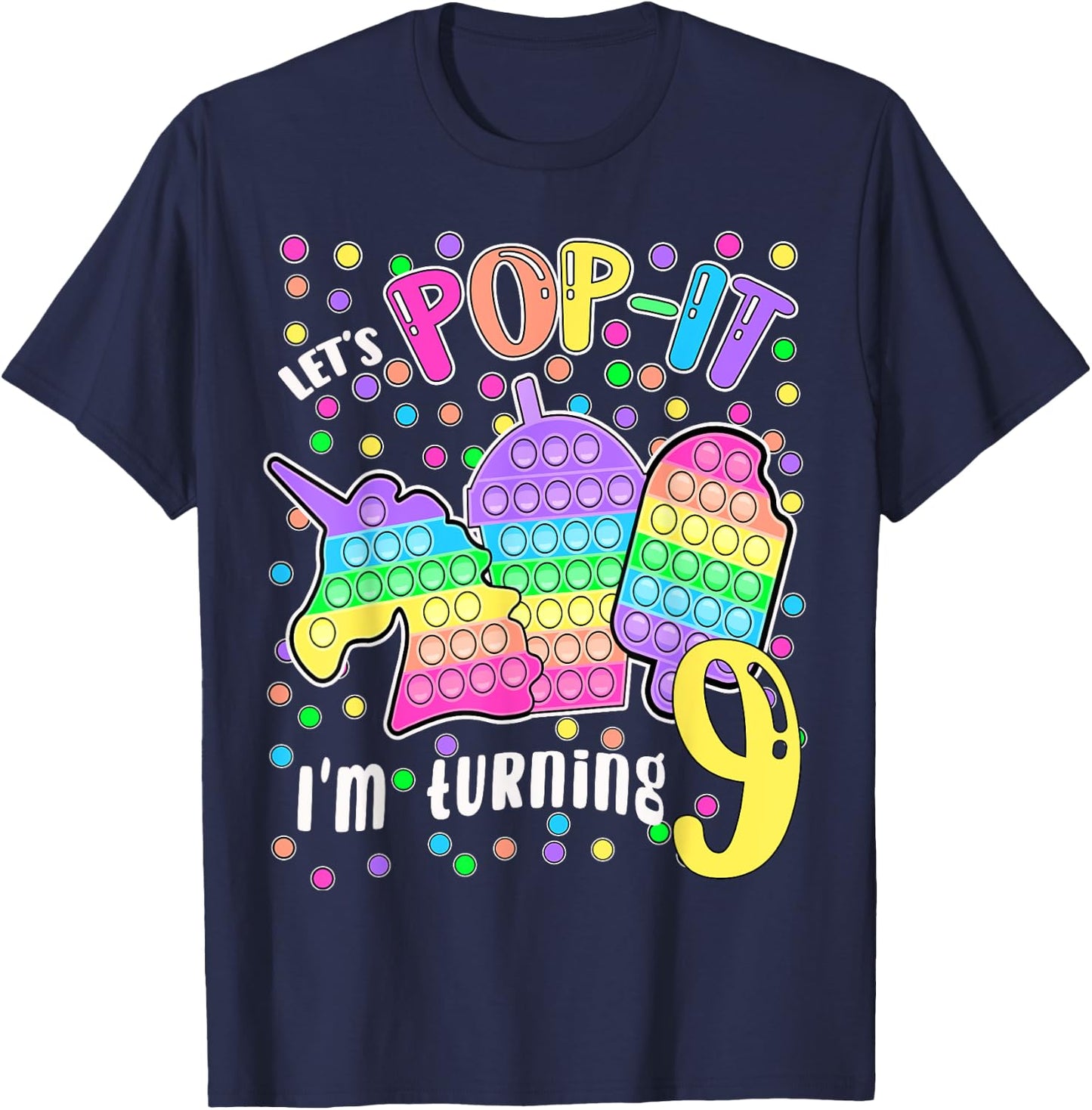 Let's Pop-it I'm turning 9 Colorful 9th Birthday Girl T-Shirt - T-Shirt | Navy