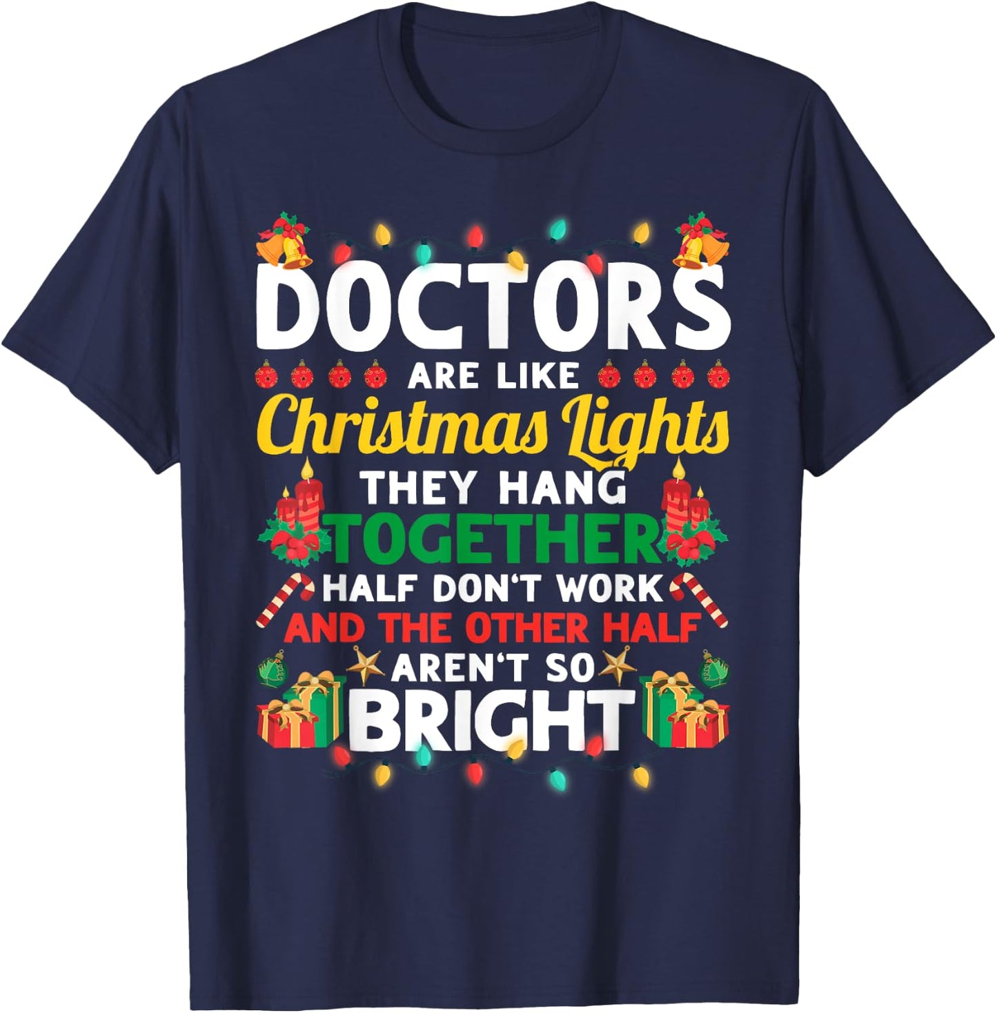 Doctors Are Like Christmas Lights Funny Christmas Doctor T-Shirt - T-Shirt | Navy