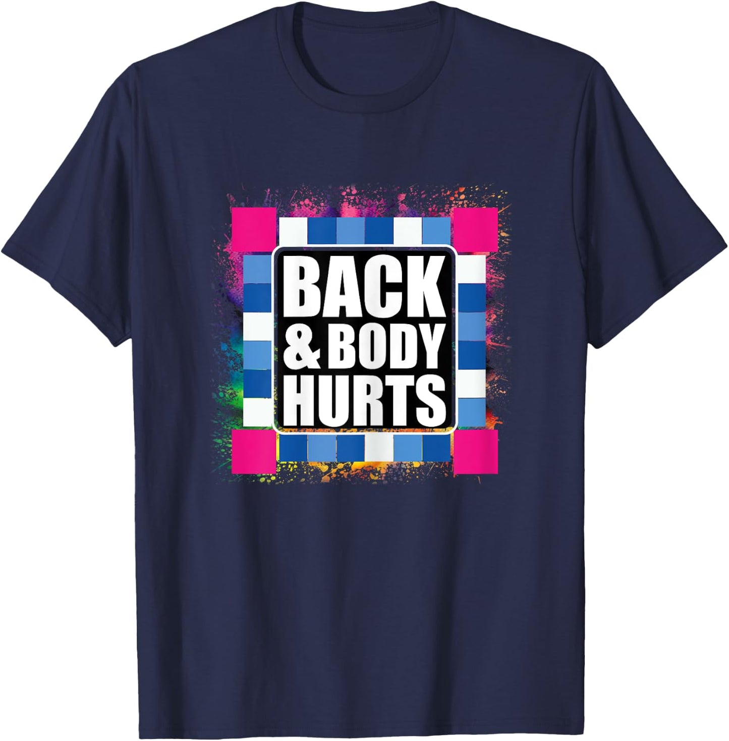 Funny Back Body Hurts Tie Dye Exercise Workout Gym Top T-Shirt - T-Shirt | Navy