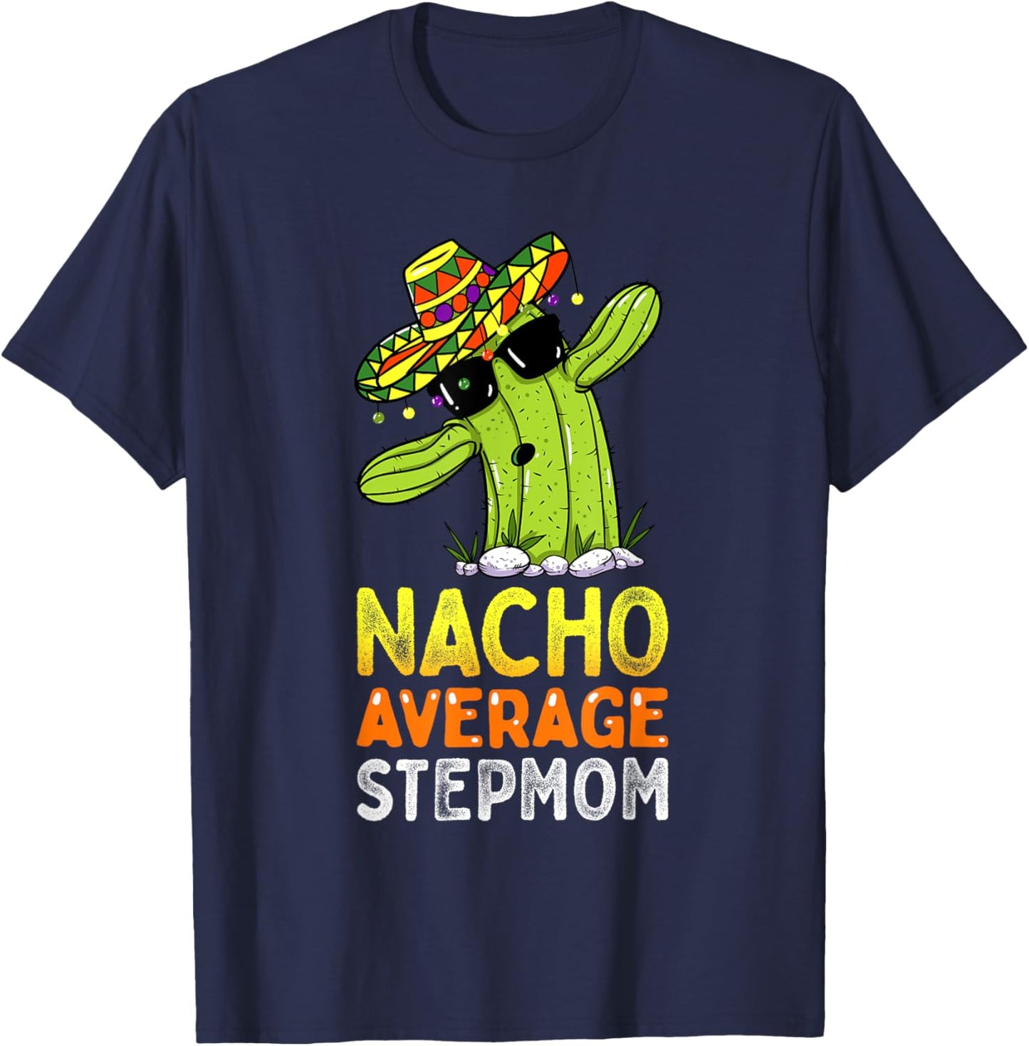 Matching Family Stepmother Joke Funny Nacho Average Stepmom T-Shirt - T-Shirt | Navy