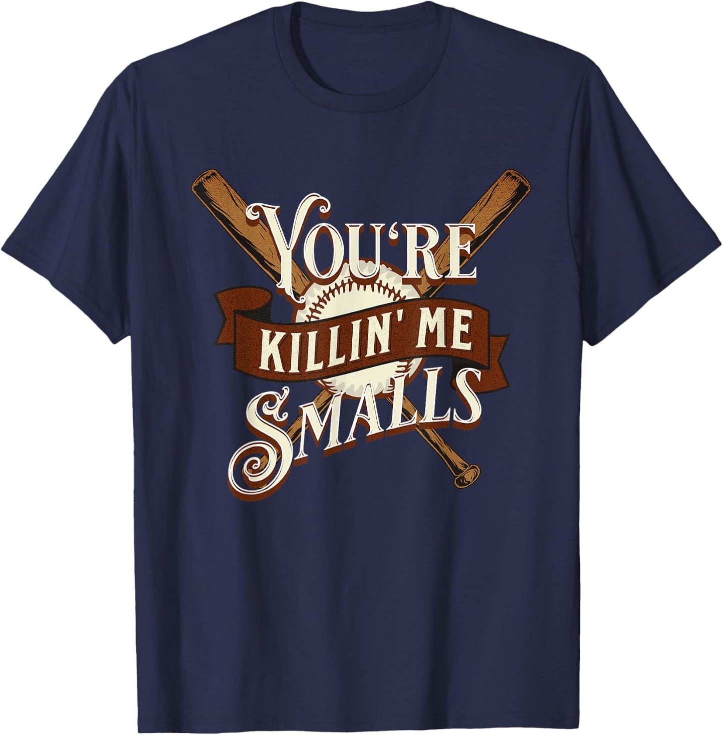You're Killin' Me Smalls Quote Funny Baseball Softball T-Shirt - T-Shirt | Navy