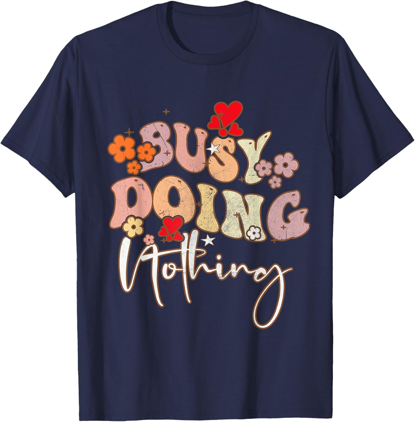 Groovy Sarcastic Busy Doing Nothing Funny Men Women Kid T-Shirt - T-Shirt | Navy
