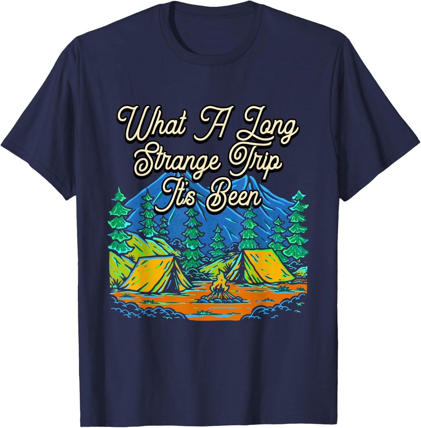 Strange Trip Its Been Camping Travel Camper Traveling T-Shirt - T-Shirt | Navy