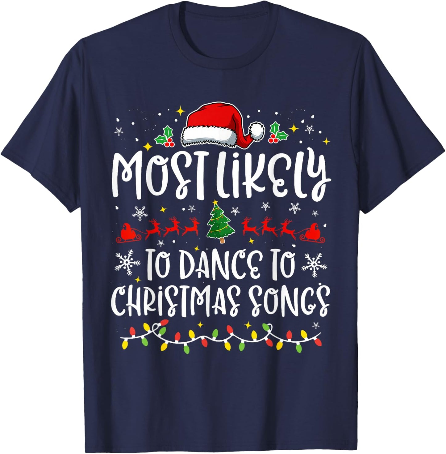 Most Likely to Dance to Christmas Songs Funny X-mas T-Shirt - T-Shirt | Navy