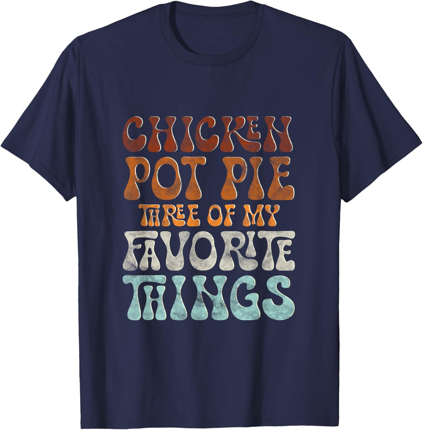 Chicken Pot Pie My Favorite Things Funny Pot Pie - Women's Black Short Sleeve Mandarin Collar Casual Humorous Modern - Small T-Shirt - T-Shirt | Navy
