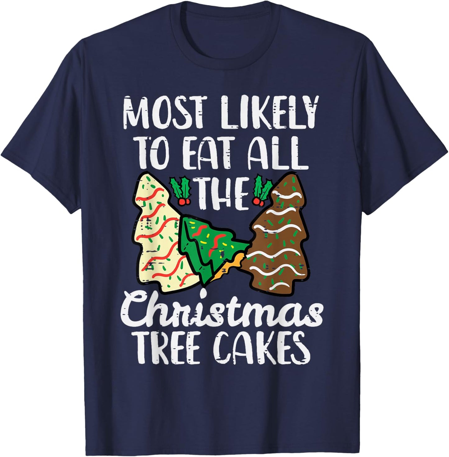 Most Likely to Eat Christmas Tree Cakes Xmas Girl Kids Women T-Shirt - T-Shirt | Navy
