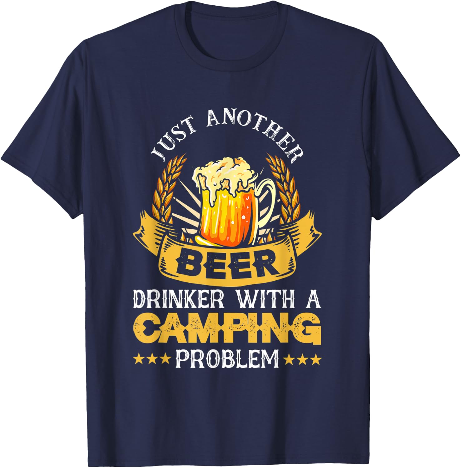 Just Another Beer Drinker With Camping Problem | Beer T-Shirt - T-Shirt | Navy