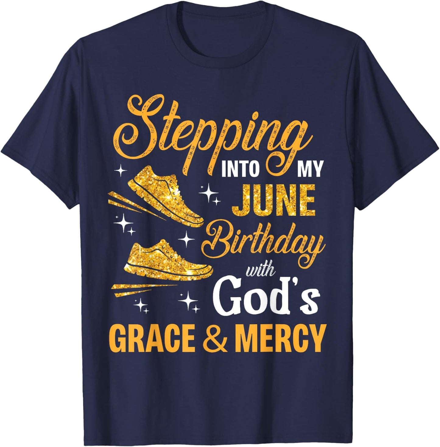 Stepping Into My June Birthday With God's Grace And Mercy T-Shirt - T-Shirt | Navy