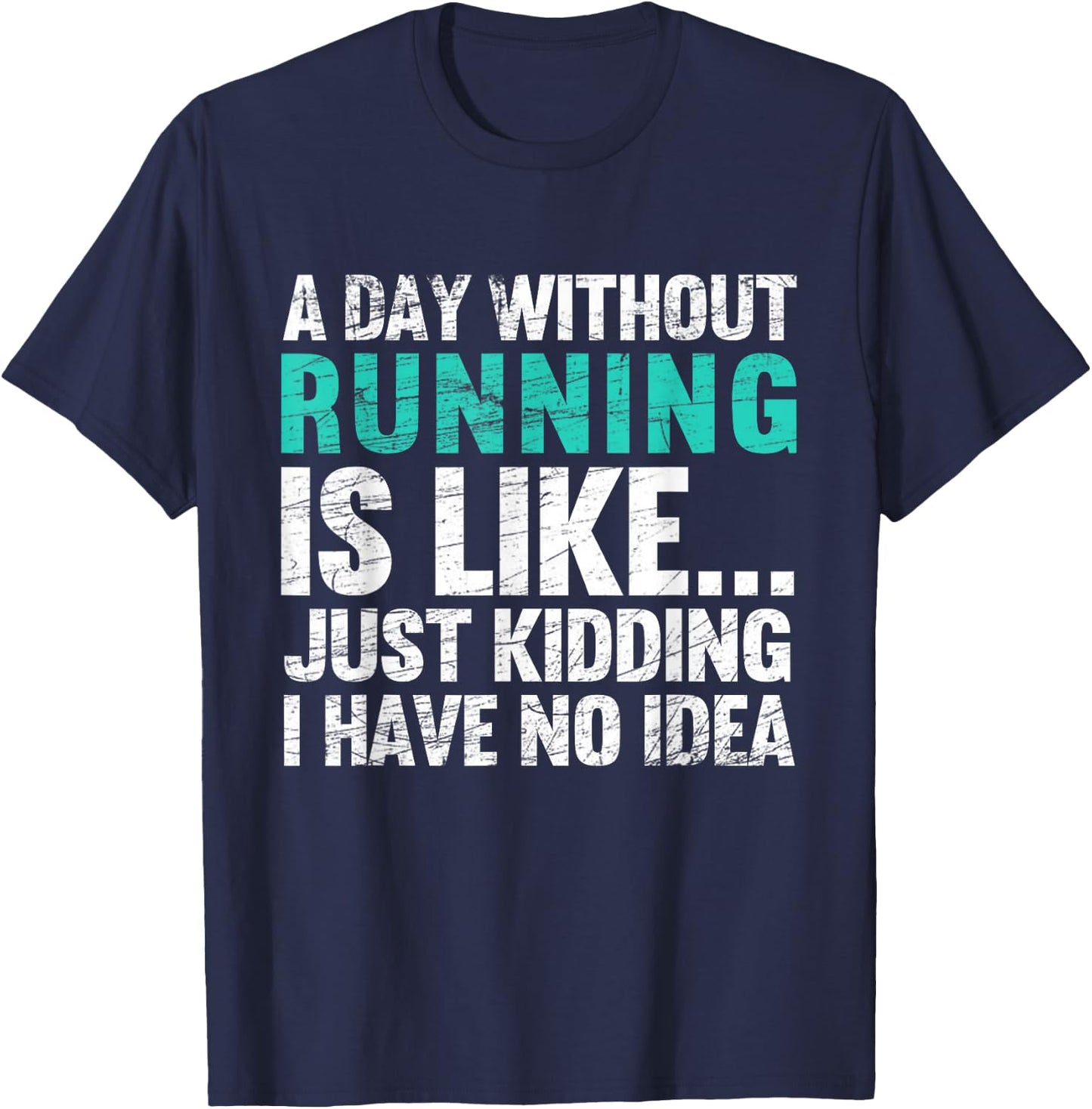 A Day Without Running Is Funny Running Runner T-Shirt - T-Shirt | Navy