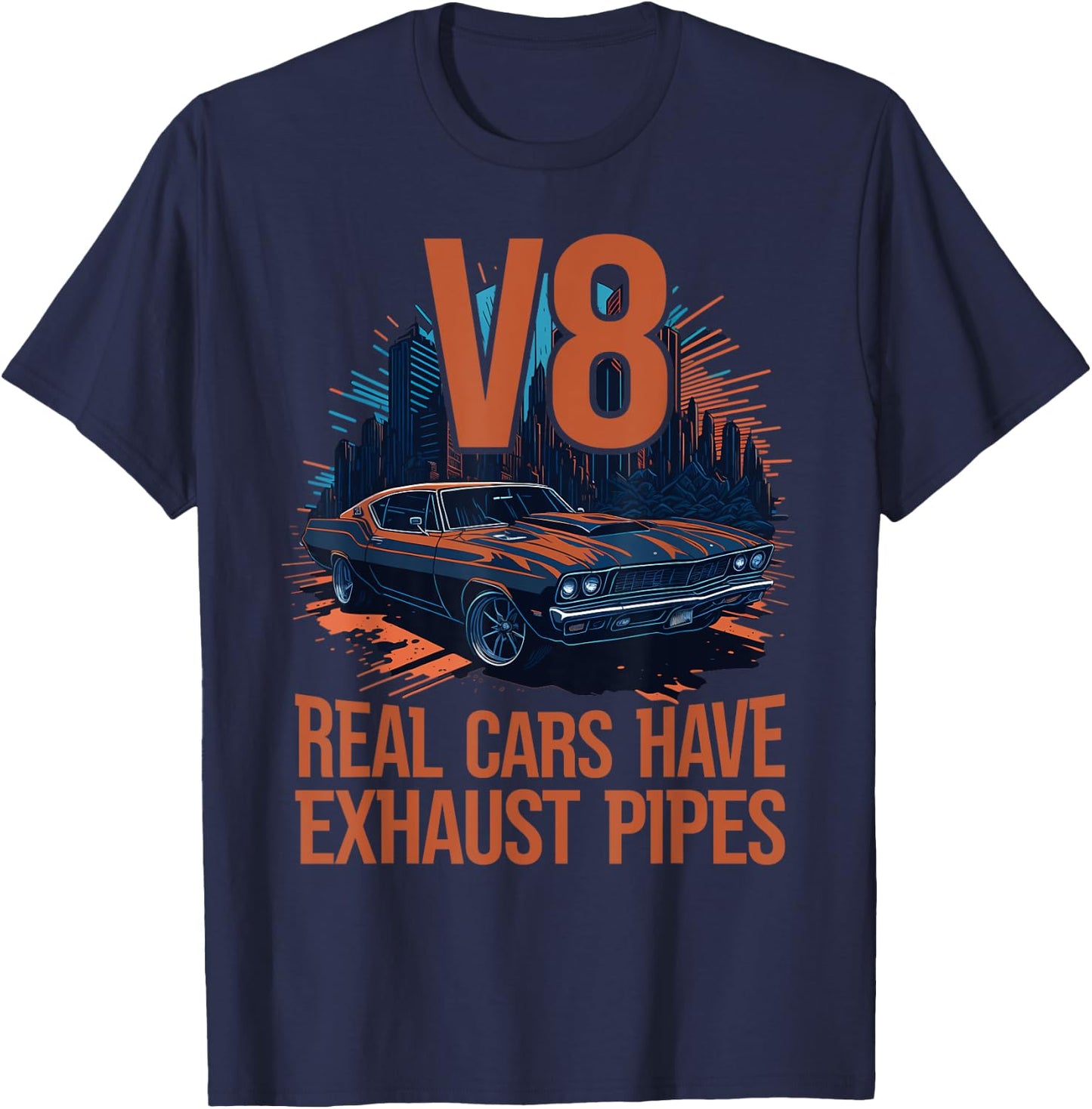 Real Cars have Exhaust Pipes V8 Muscle Car Lover V8 Engine T-Shirt - T-Shirt | Navy