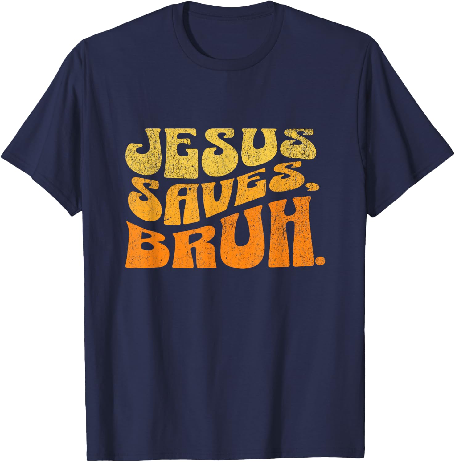 Jesus Saves Bruh Vintage Religious Christian Jesus Lovers T-Shirt - T-Shirt | Navy