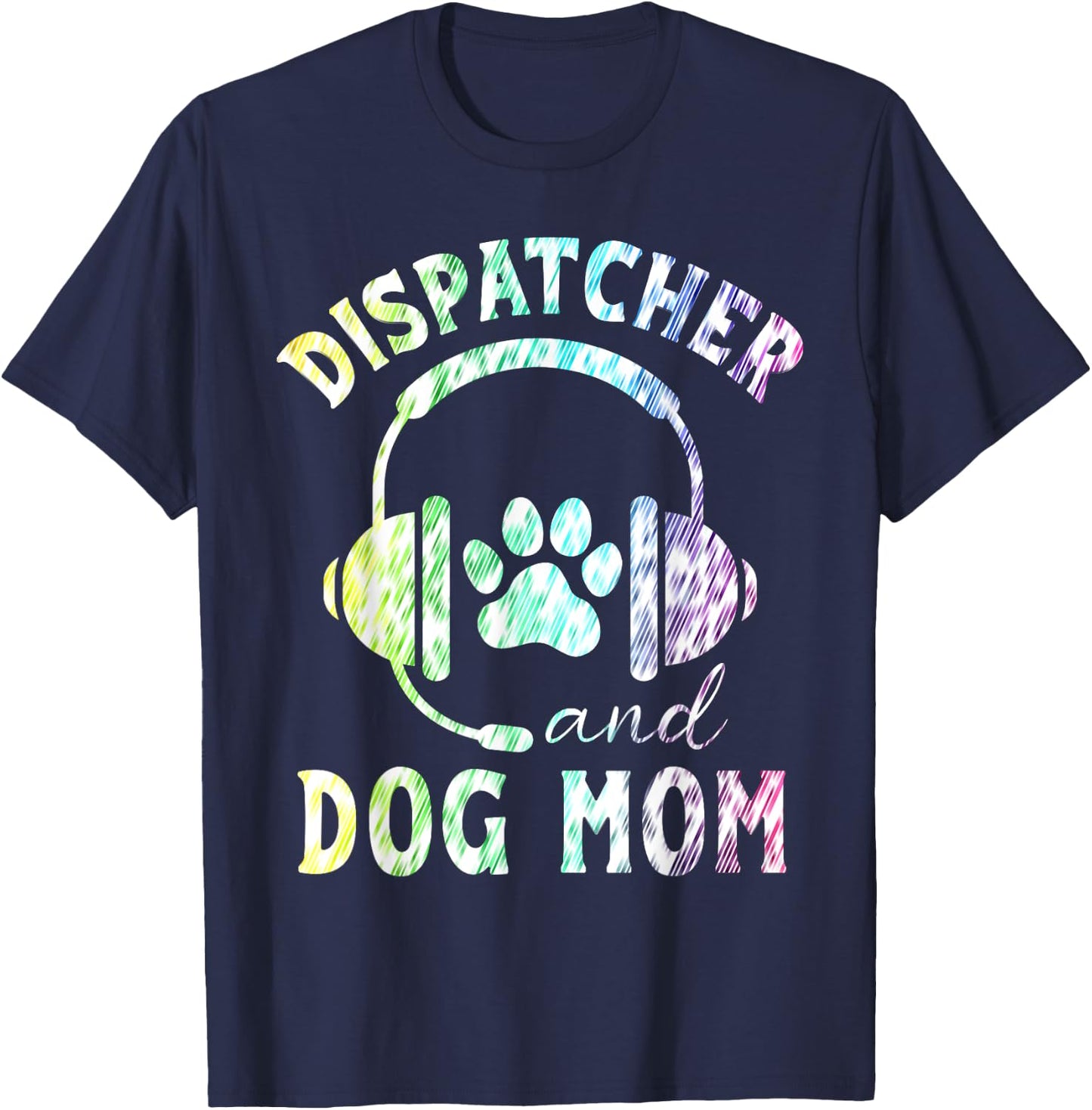 Dispatcher And Dog Mom Funny Dispatcher Men Women T-Shirt - T-Shirt | Navy