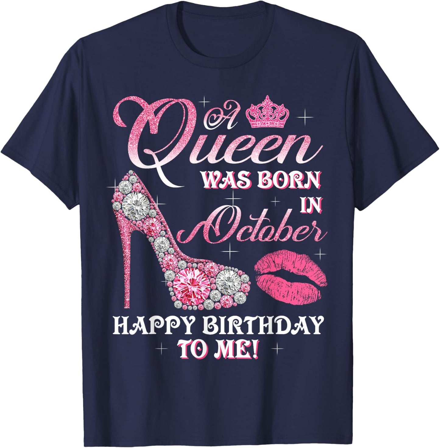 A Queen Was Born In October Happy Birthday To Me High Heel T-Shirt - T-Shirt | Navy