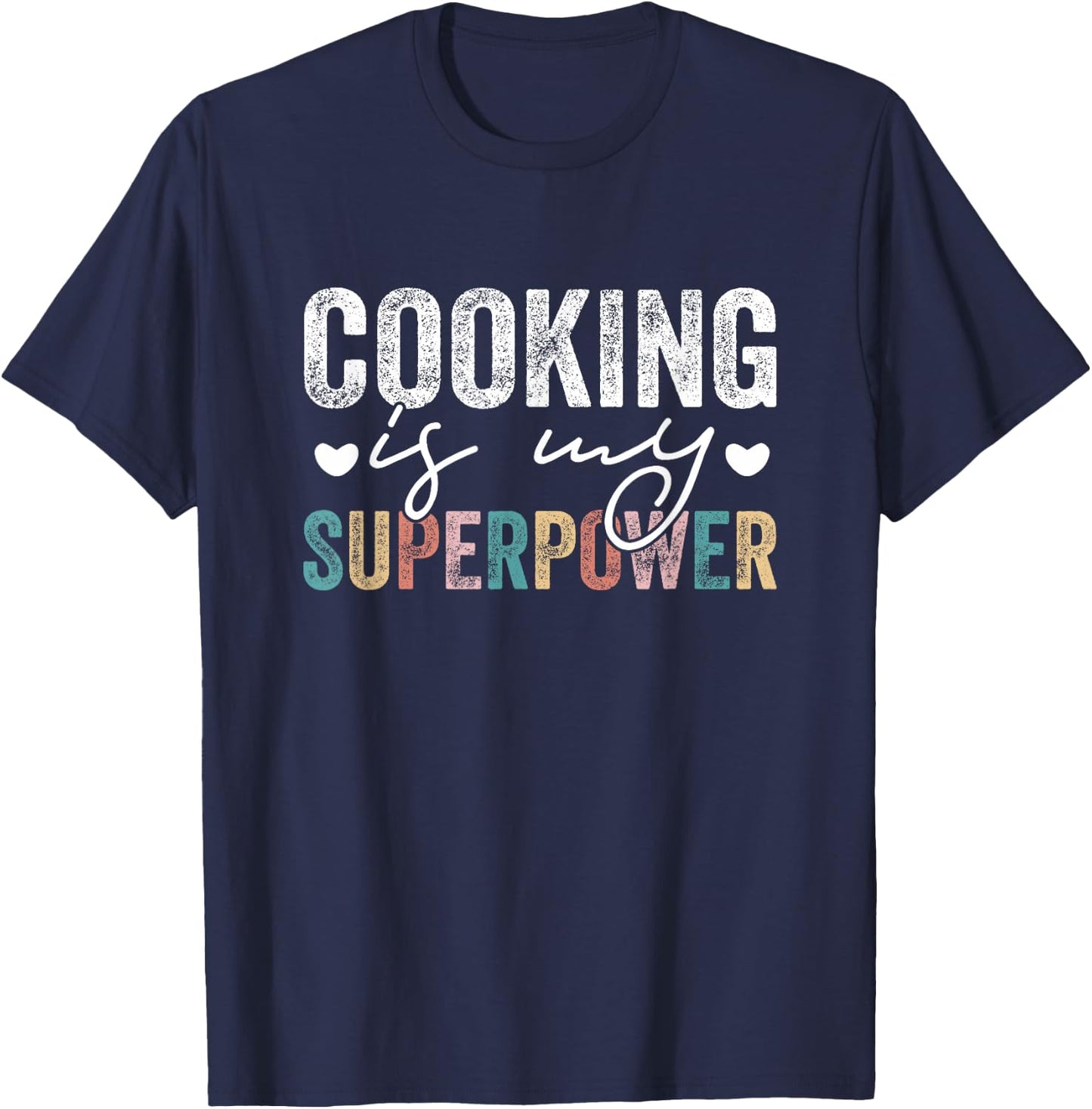 Cooking Is My Superpower Funny Cooking Quote Men Women T-Shirt - T-Shirt | Navy