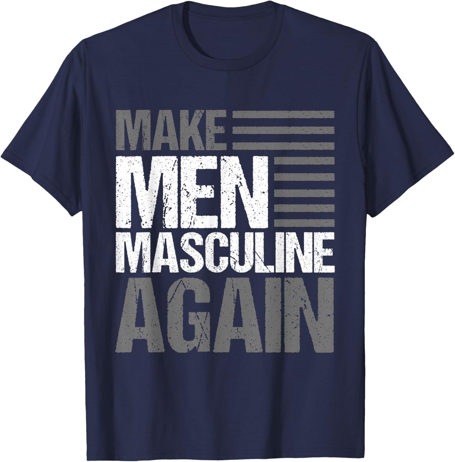 Make Men Masculine Again T-Shirt - T-Shirt | Navy