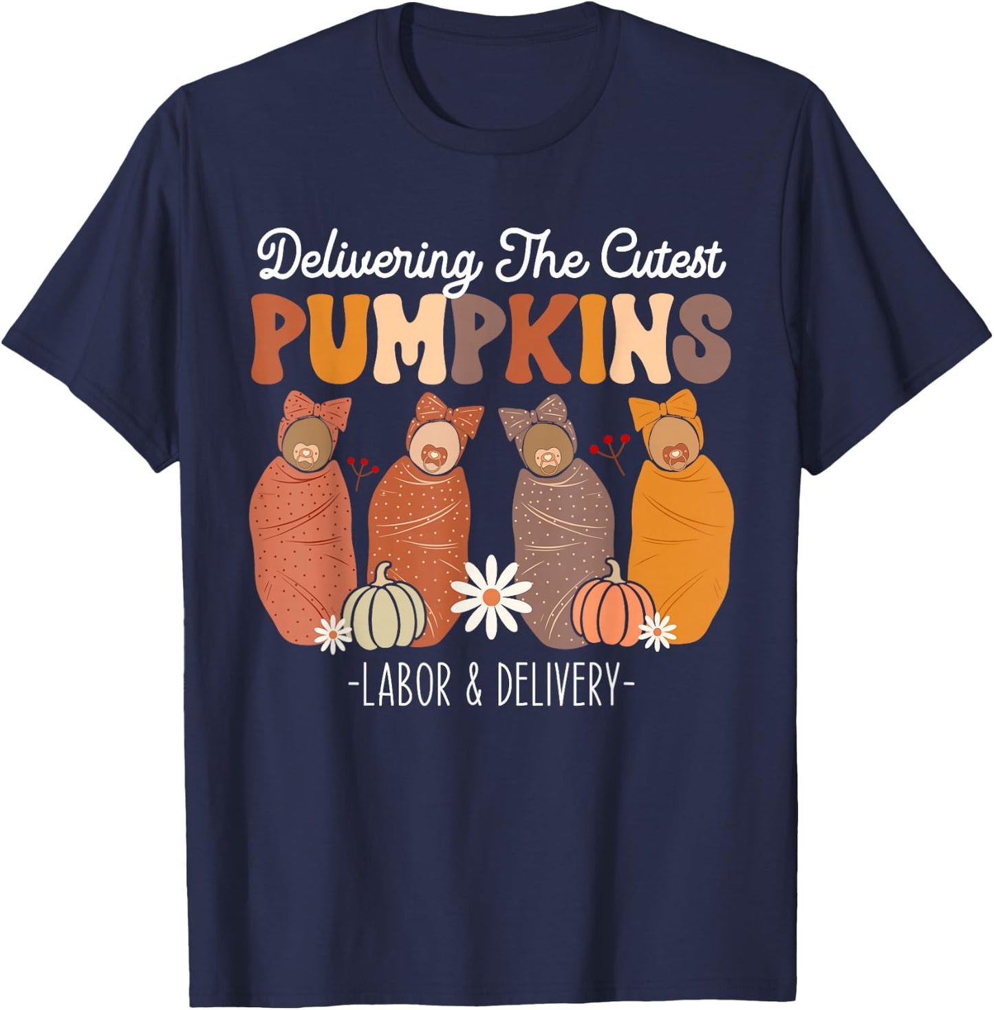 Delivering The Cutest Pumpkins Labor Delivery L&D Nurse Fall T-Shirt - T-Shirt | Navy