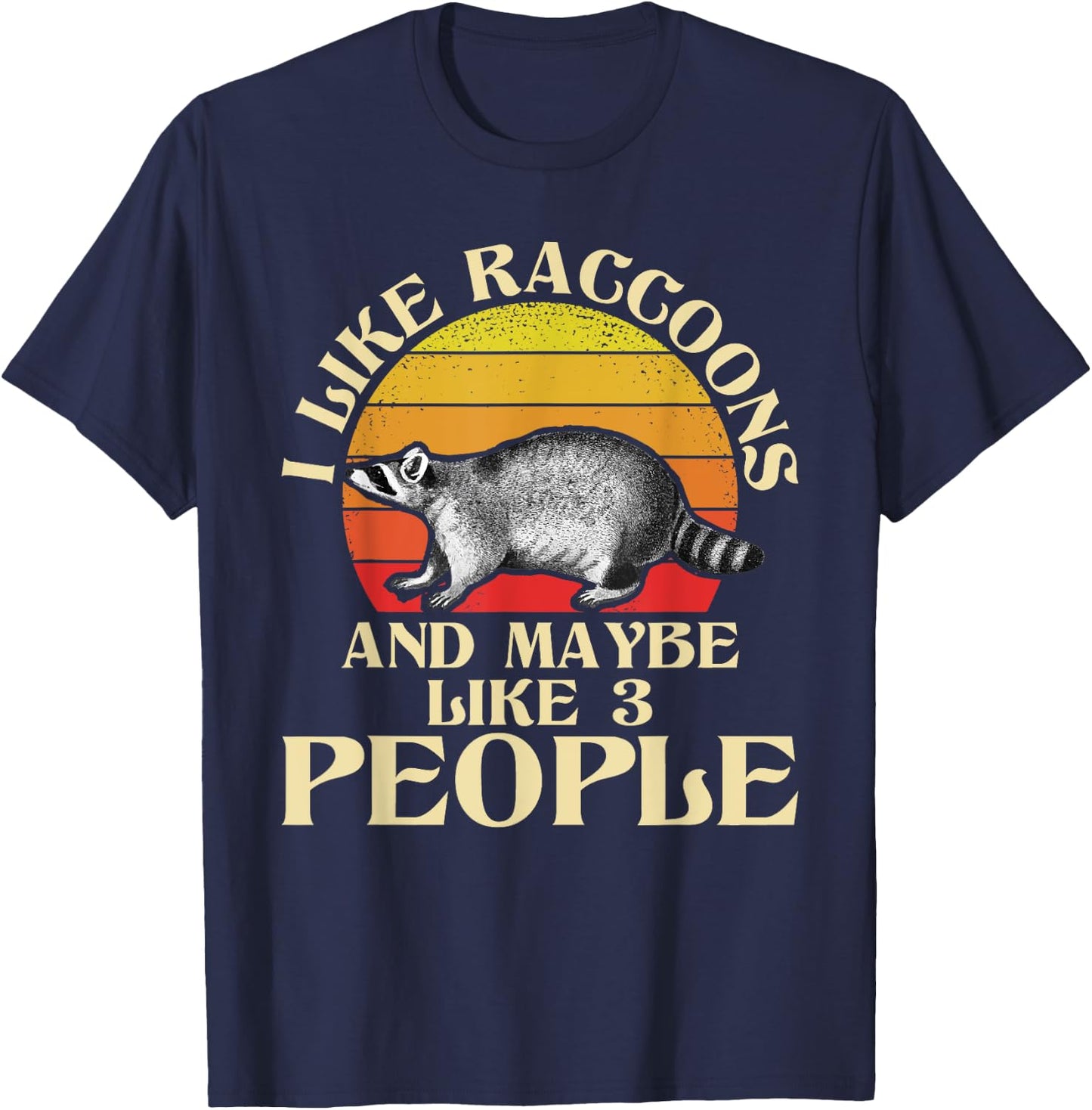 I Like Raccoons And Maybe Like 3 People - Retro Raccoon T-Shirt - T-Shirt | Navy