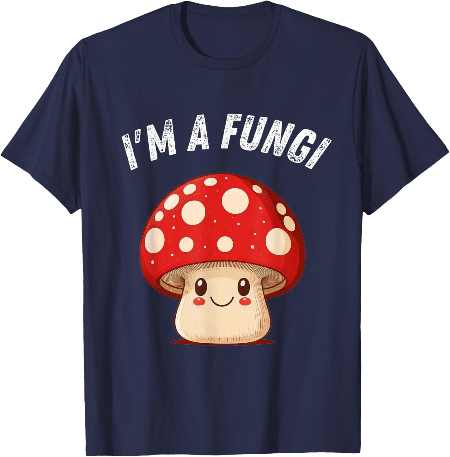 Fungi Mushroom Mycology Mushrooms I'm A Fun Guy T-Shirt - T-Shirt | Navy