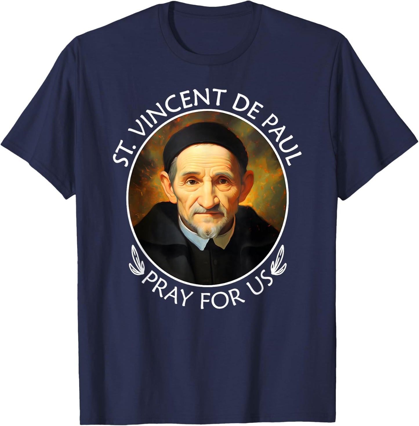 St Vincent de Paul Famous Popular Catholic Saint Pray For Us T-Shirt - T-Shirt | Navy