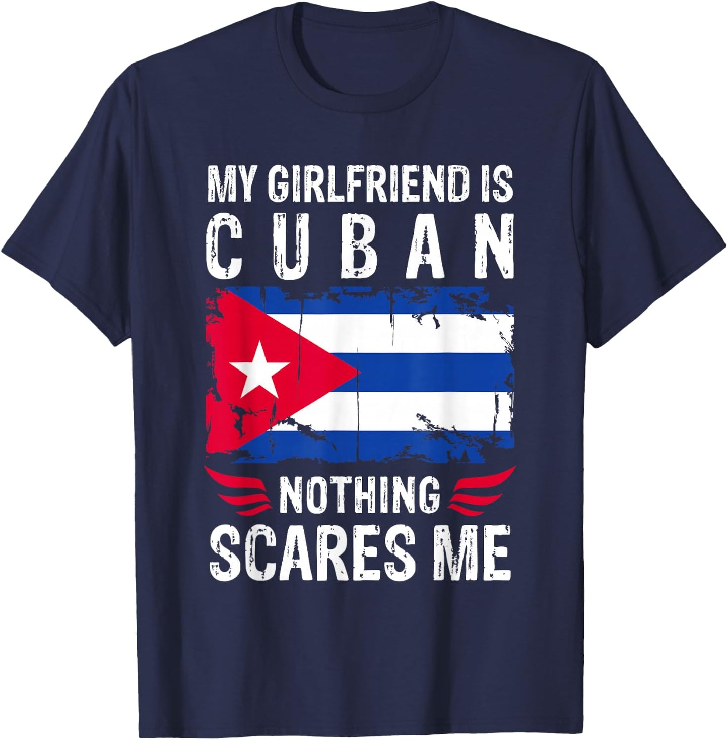My Girlfriend Is Cuban Nothing Scares Me Cuba Flag T-Shirt - T-Shirt | Navy