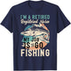 I'm A Retired Registered Nurse My Job Is To Go Fishing T-Shirt - T-Shirt | Navy