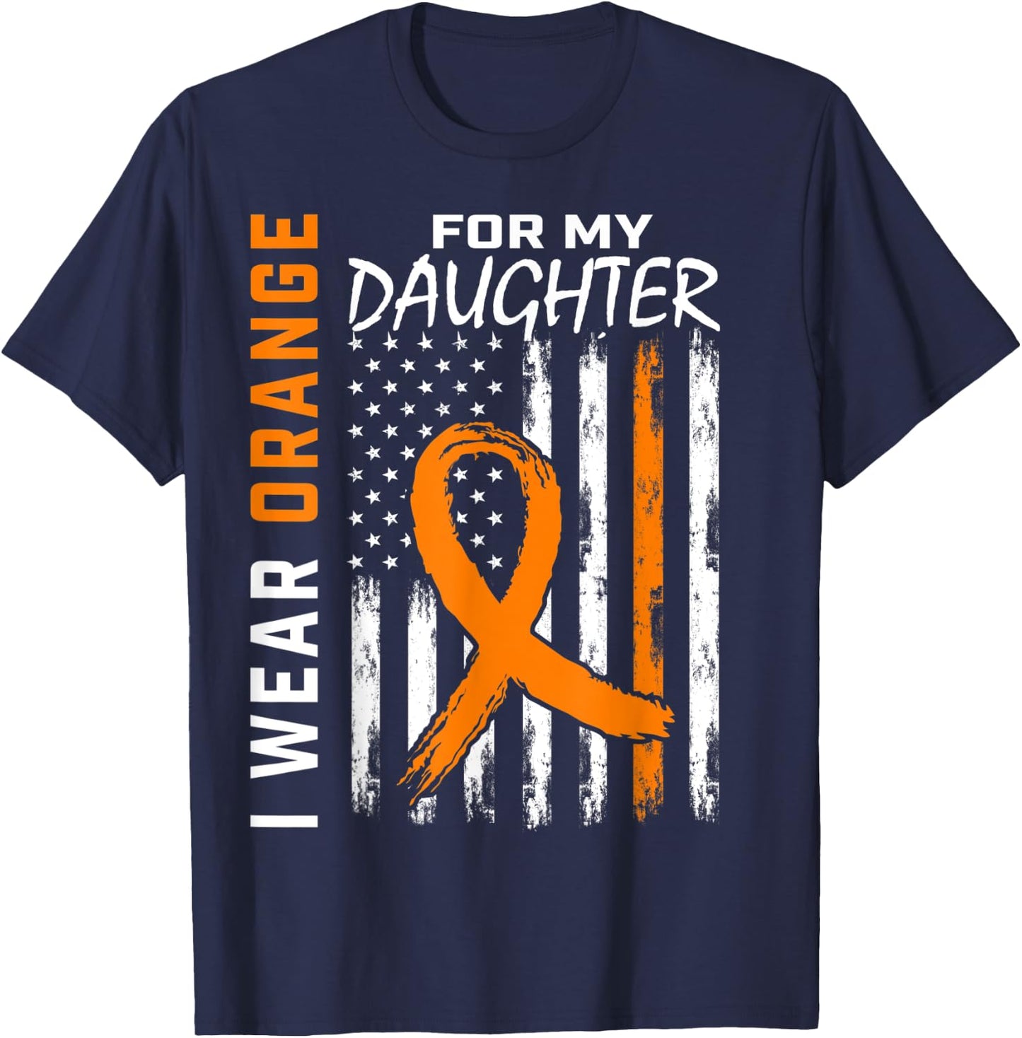 I Wear Orange For My Daughter Leukemia Awareness Flag Gifts T-Shirt - T-Shirt | Navy