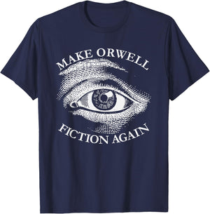Make Orwell Fiction Again Libertarian Orwellian 1984 Orwell T-Shirt - T-Shirt | Navy