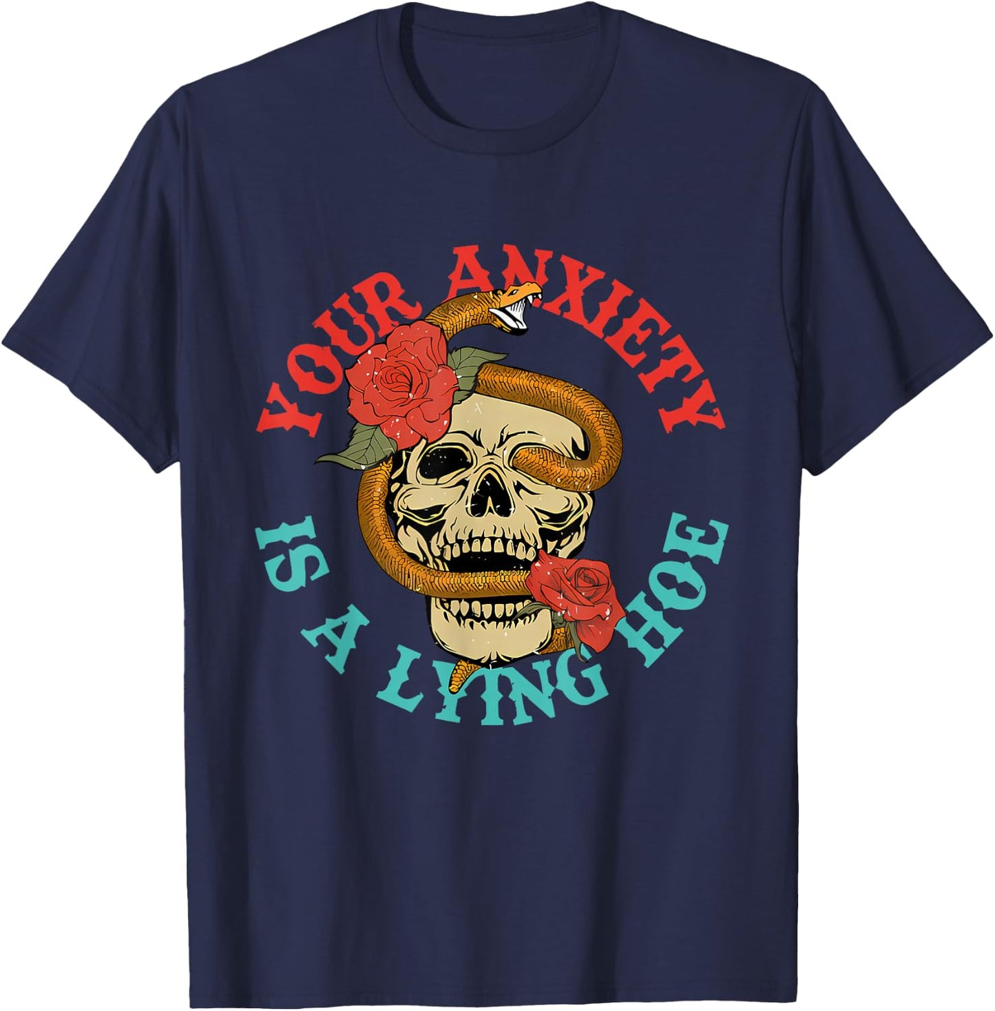 Your Anxiety Is A Lying Hoe Funny Skull T-Shirt - T-Shirt | Navy