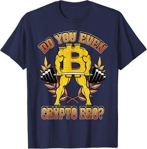 Funny Bitcoin Shirt Do You Even Crypto Bro Crypto Miner T-Shirt - T-Shirt | Navy