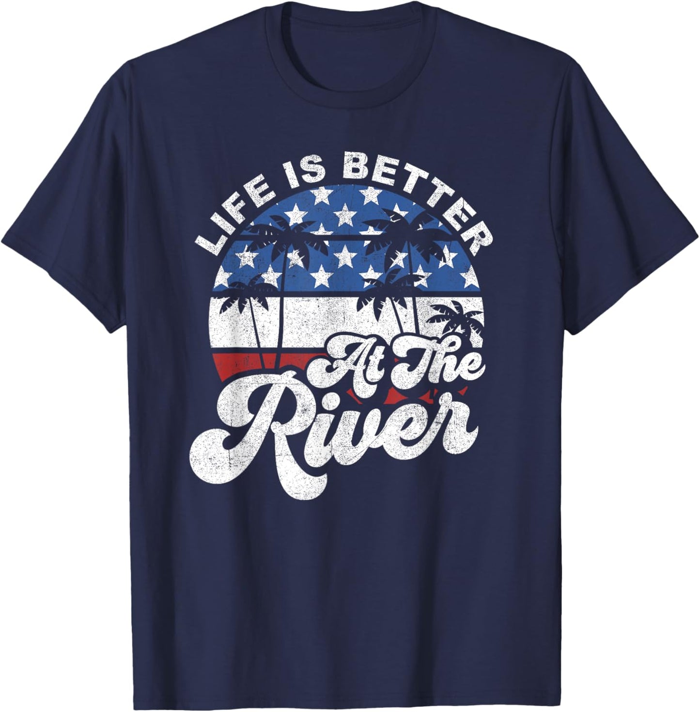 Life is Better at The River 4th of July American Flag Retro T-Shirt - T-Shirt | Navy