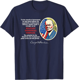 Eisenhower Quote Military Industrial Complex Anti-War T-Shirt - T-Shirt | Navy