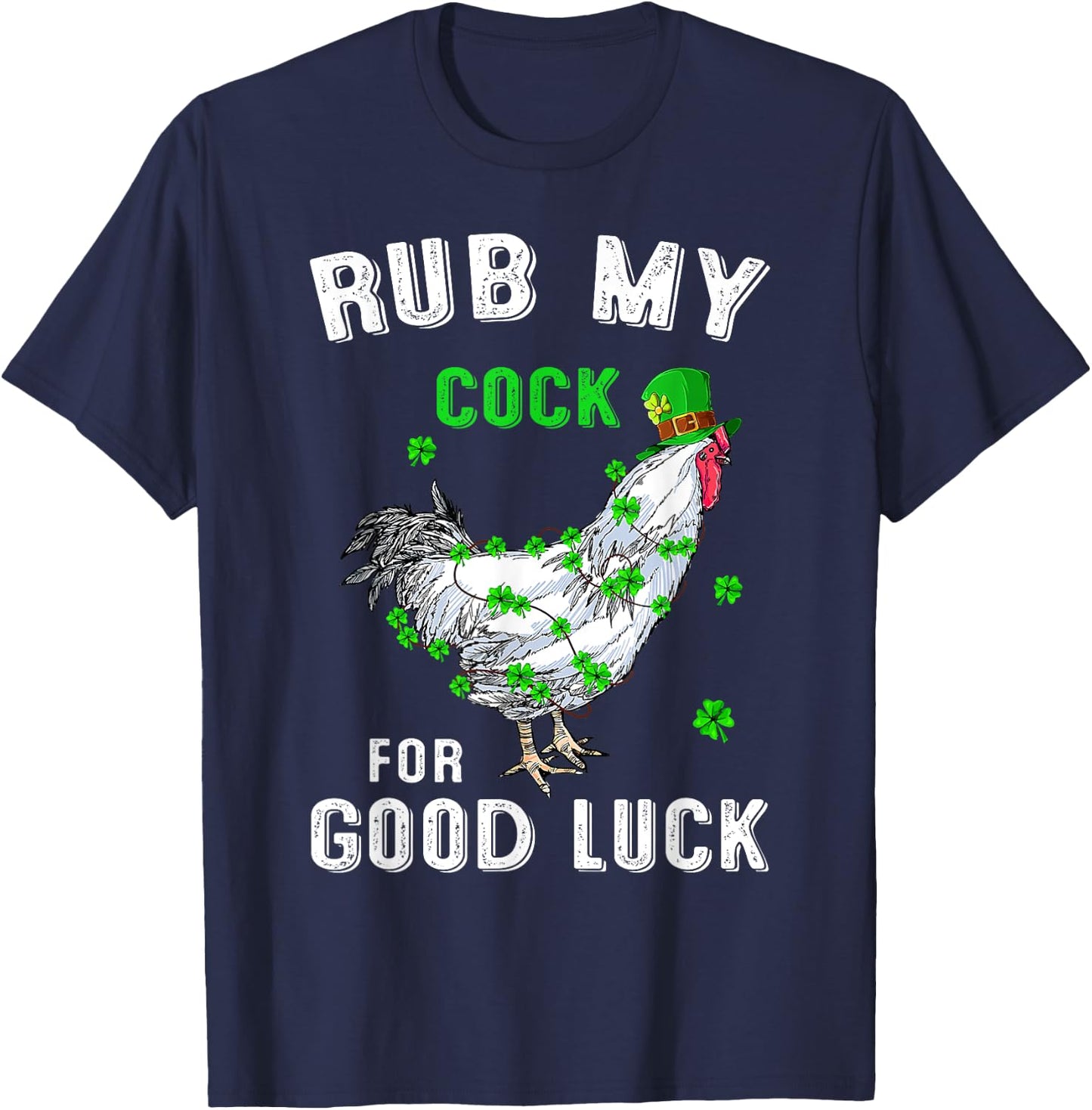 Rub My Cock For Good Luck Funny St Patricks Day Costume T-Shirt - T-Shirt | Navy