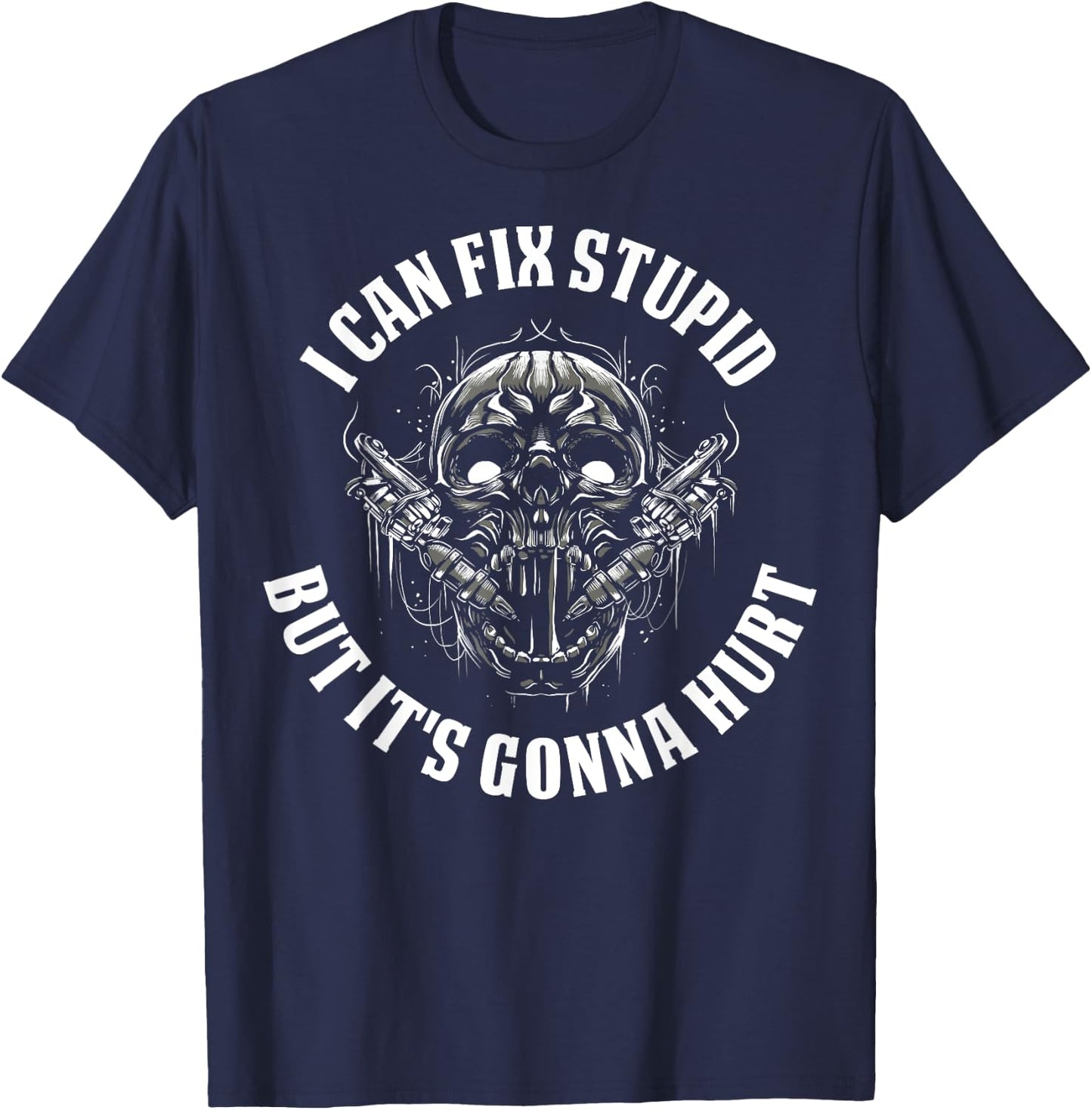 I Can Fix Stupid But It's Gonna Hurt T-Shirt - T-Shirt | Navy