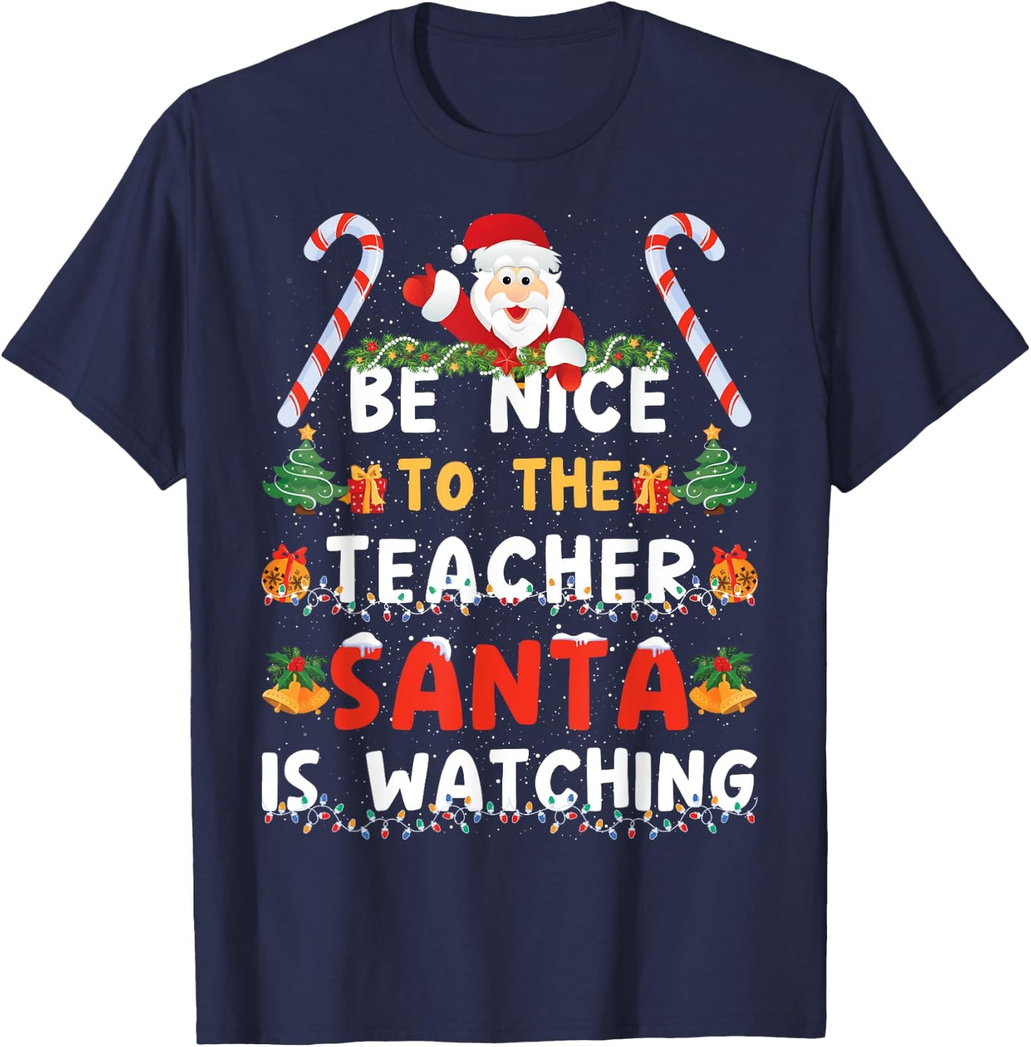 Be Nice To The Teacher, Santa is Watching Funny Christmas T-Shirt - T-Shirt | Navy