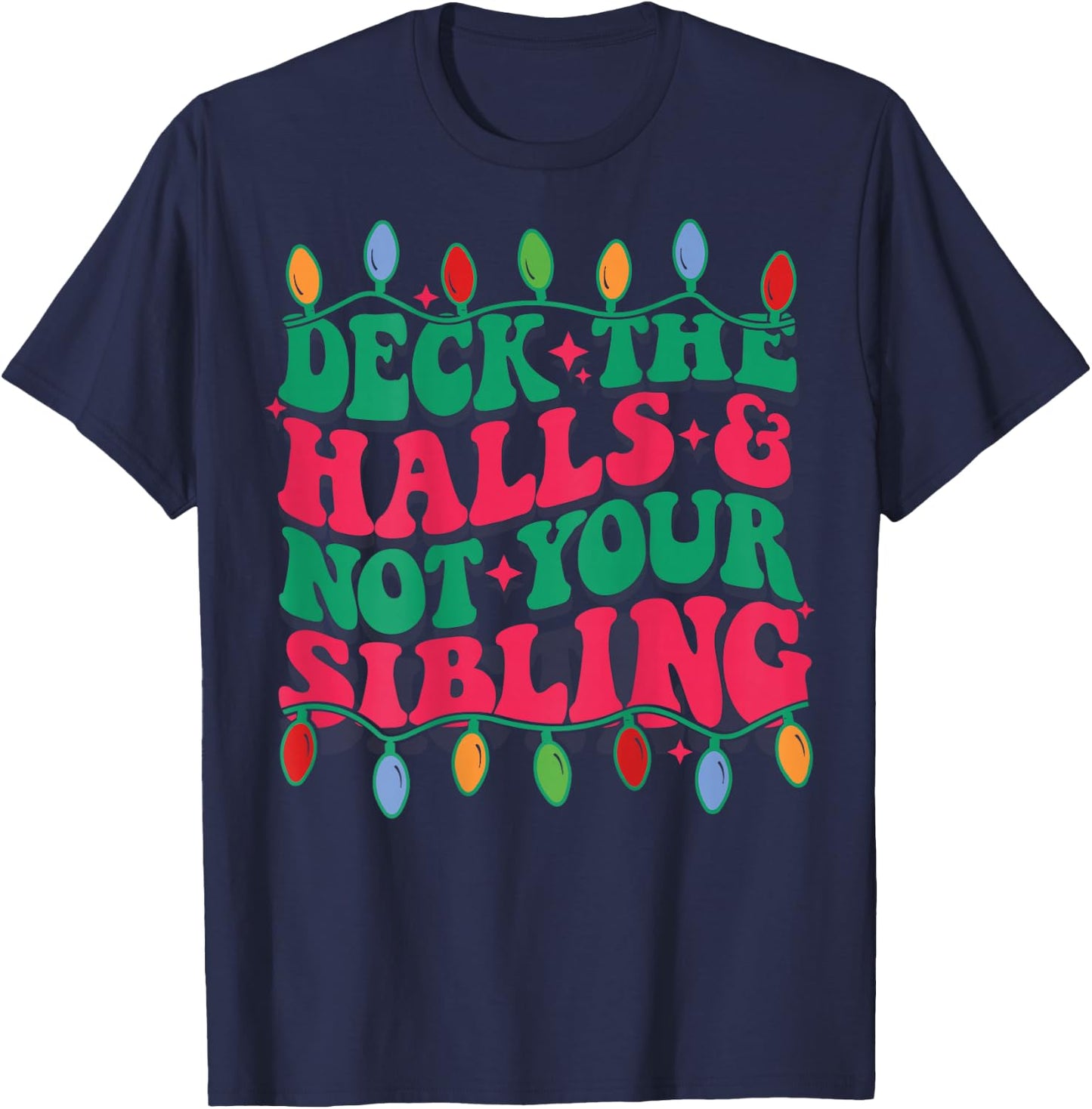 Deck The Halls And Not Your Sibling (on back) T-Shirt - T-Shirt | Navy