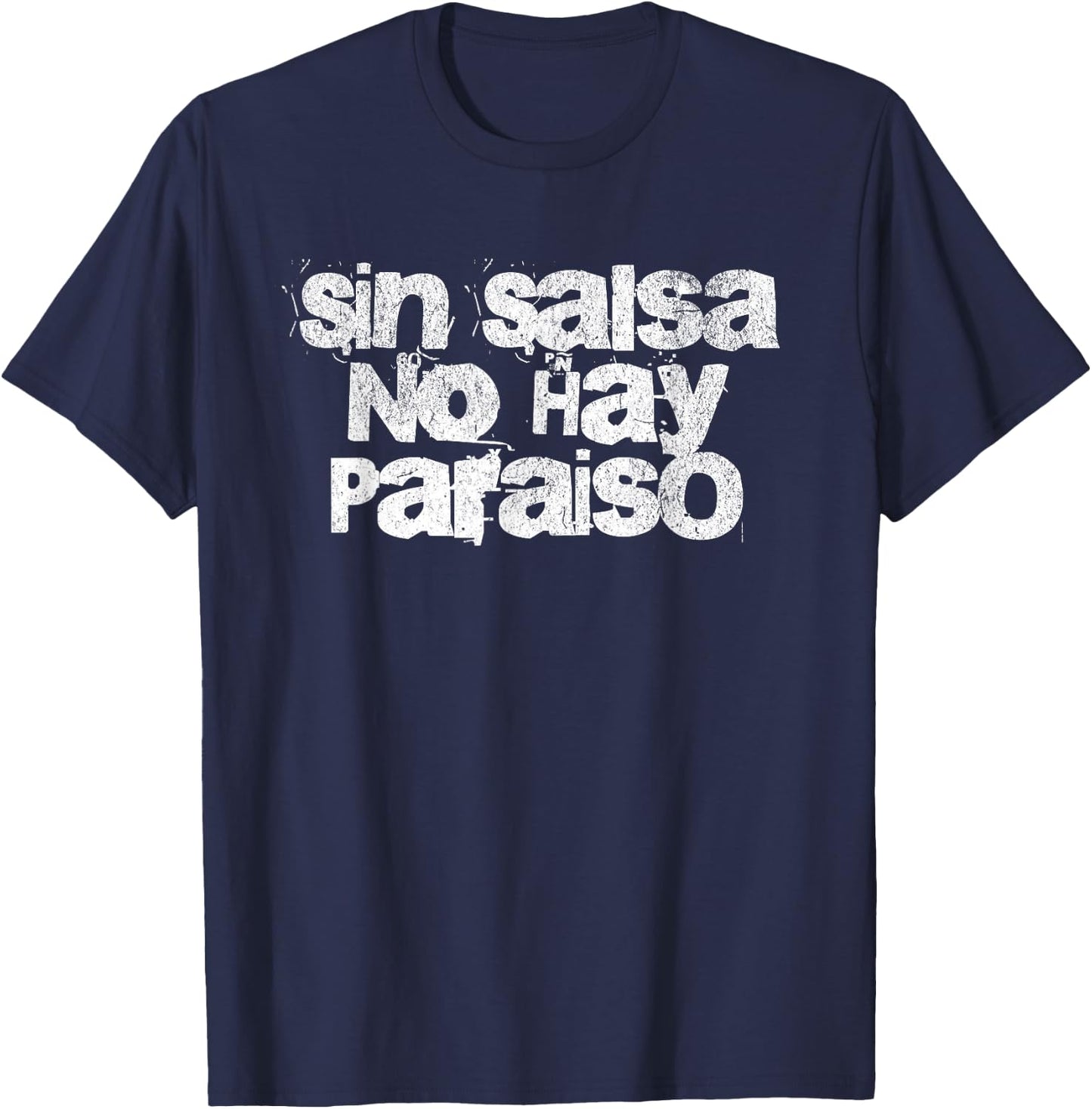 Salsa Shirt Salsero Sin Salsa No Hay Paraiso I Love Salsa T-Shirt - T-Shirt | Navy