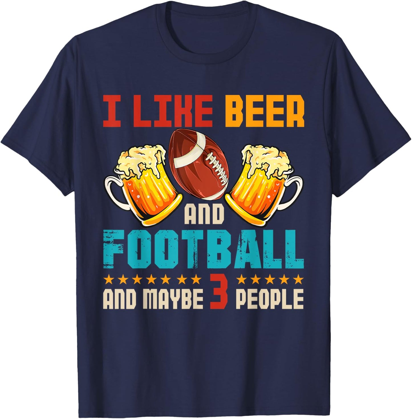 Vintage I Like Beer And Football And Maybe 3 People Drinker T-Shirt - T-Shirt | Navy